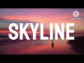 Khalid - Skyline L(yrics)