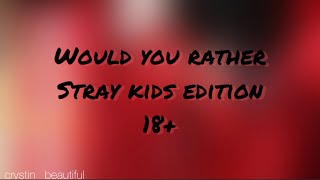Stray Kids would you rather//18+