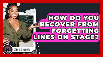 How Do You Recover From Forgetting Lines On Stage? - Open Mic Manual