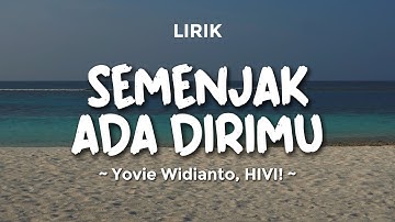 SEMENJAK ADA DIRIMU - YOVIE WIDIANTO, HIVI! | Lirik Lagu Pop Terbaru 2024 | Lagu Trending Hari Ini
