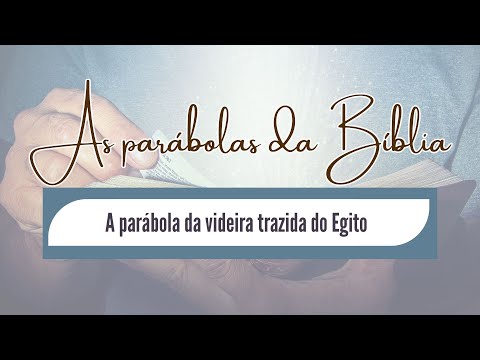 10/09/2025 - [AS PARÁBOLAS DA BÍBLIA] - ICM- "A Parábola da videira trazida do Egito"