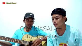 Ora masalah - GUYON WATON cover (ilkiyasyarief)