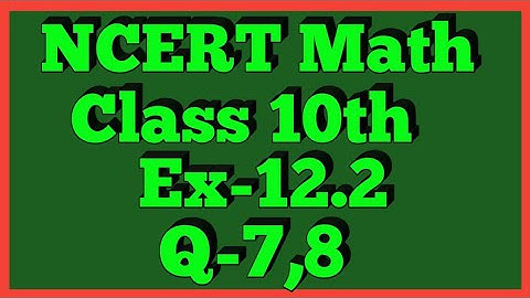 Ex-12.2 Q-7,8 | Chapter 12 | NCERT | Class 10th Math