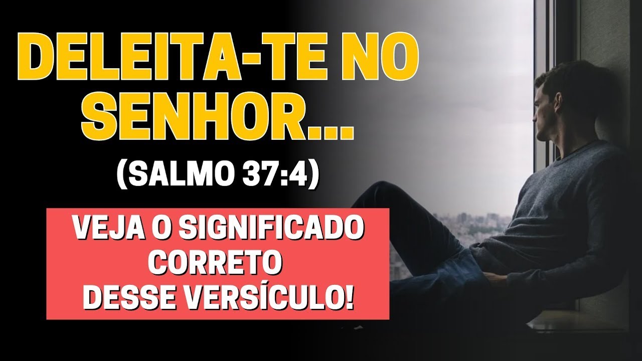 DELEITA-TE NO SENHOR E ELE CONCEDERÁ OS DESEJOS DO TEU CORAÇÃO | VEJA O ...