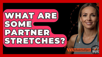 What Are Some Partner Stretches? - The Basketball Xpert