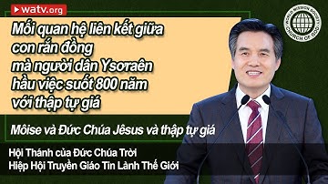 Môise và Đức Chúa Jêsus và thập tự giá 【Hội Thánh của Đức Chúa Trời, An Xang Hồng】