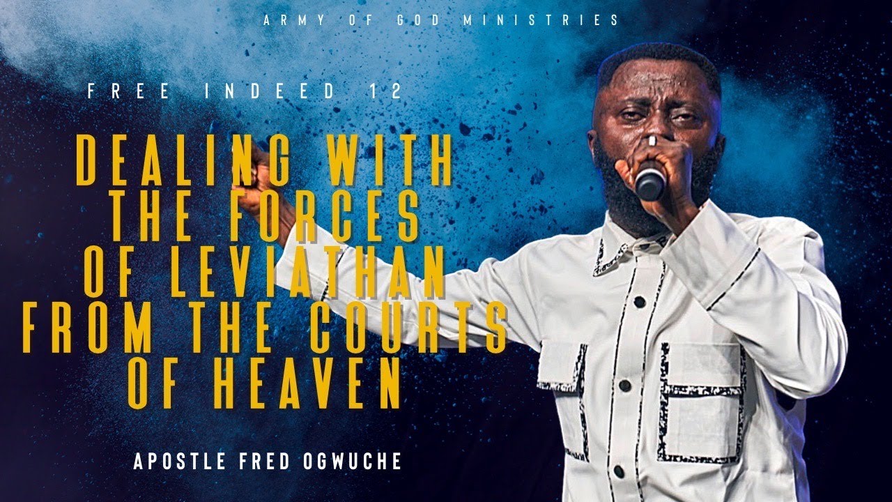 Breaking Free from Leviathan's Grip: Deliverance with Apostle Fred Ogwuche | Army of God Ministries