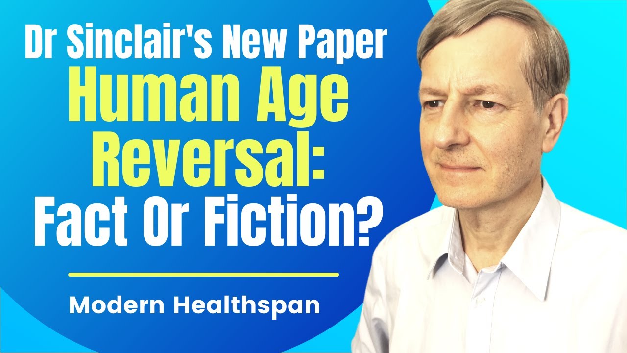 Dr Sinclair's New Paper Human Age Reversal Fact or Fiction? Review