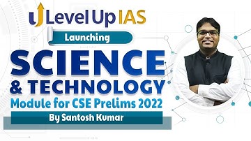 Science & Technology Module | UPSC CSE Prelims 2022 | By Santosh Kumar | Level Up IAS