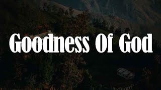Goodness Of God, You Say, King of My Heart (yrics) - CeCe Winans, Lauren Daigle, Steffany Gretzinger