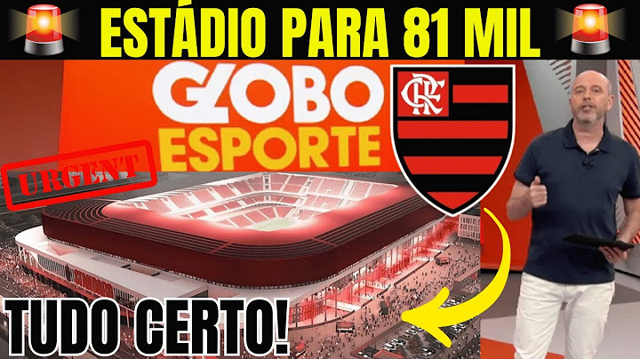 81 MIL LUGARES APROVADO PARA CONSTRUÇÃO DO ESTADIO DO MENGÃO - NOTICIA URGENTE AO VIVO E MUITO +