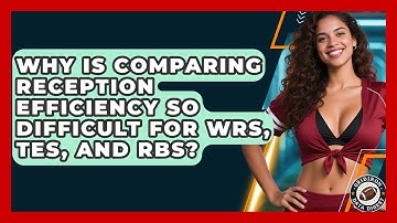 Why Is Comparing Reception Efficiency So Difficult For WRs, TEs, And RBs? - Gridiron Data Digest