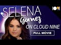 Selena Gomez On Cloud 9 Full Doentary
