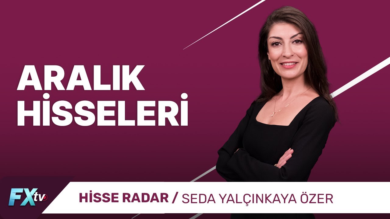 Aralık Hisseleri | Hisse Radar | Seda Yalçınkaya Özer