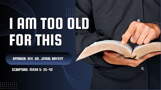 I AM TOO OLD FOR THIS #jamalbryant |Mark 5 v 35-42| #faith #Gospel #sermon #God