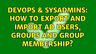 DevOps & SysAdmins: How to Export and Import AD Users, Groups and Group Membership? (2 Solutions!!) Net Worth