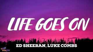 Ed Sheeran feat Luke Combs Life Goes On
