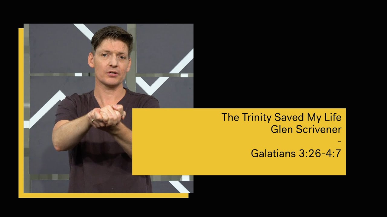If I Could Tell You One Thing // Glen Scrivener - The Trinity Saved My Life // Galatians 3:26-4:7 Cover Image