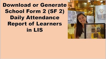 How to Generate or Download School Form 2 (SF2) in the Learner Information System 2023