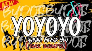 Yoyoyo Tiktok Viral I Wanna Freak You Thai Budots Djtongzkie Remix 2024