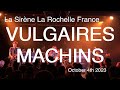 Capture de la vidéo Vulgaires Machins Live Full Concert 4K @ La Sirène La Rochelle France October 4Th 2023