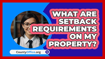 What Are Setback Requirements On My Property? - CountyOffice.org