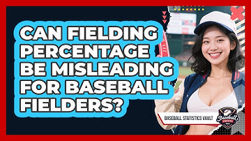 Can Fielding Percentage Be Misleading For Baseball Fielders? - Baseball Statistics Vault