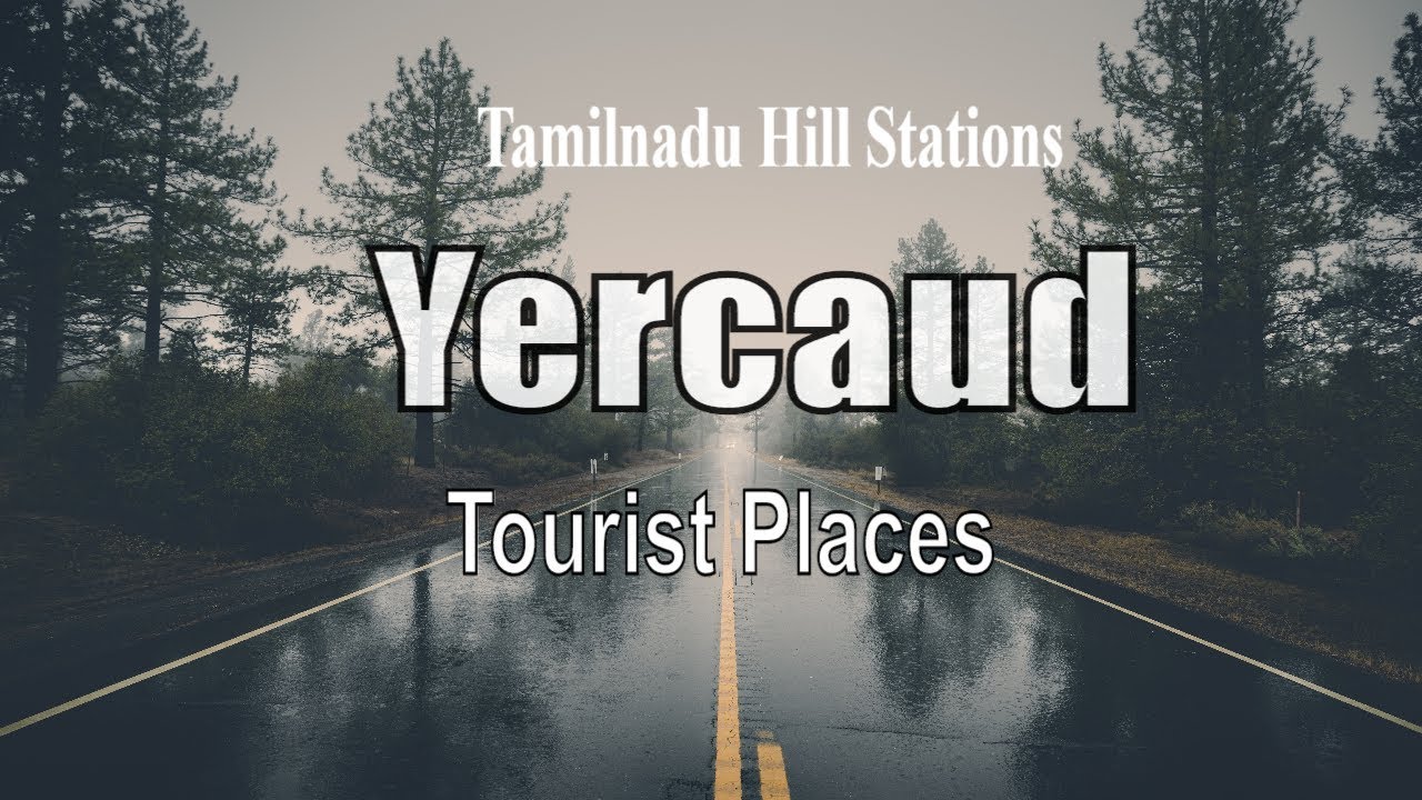 Best Places to Visit in Yercaud Hill Station | Best Attractions