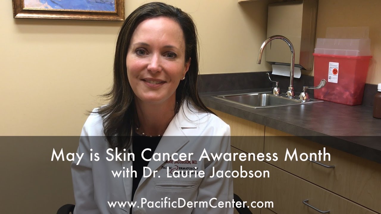 Skin Cancer Awareness with Dr. Laurie Jacobson Pacific Dermatology
