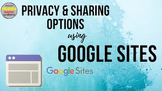 Google Site - Privacy & Sharing Options