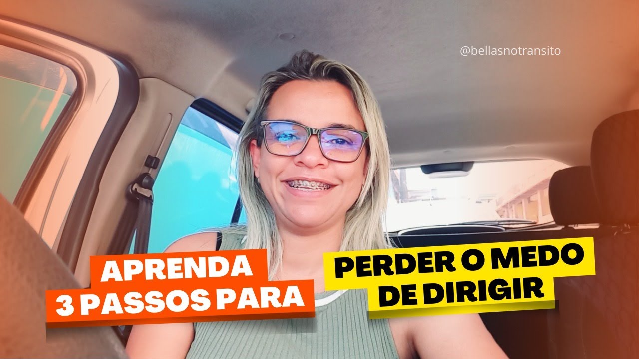 APRENDA 3 PASSOS PARA PERDER O MEDO DE DIRIGIR - YouTube