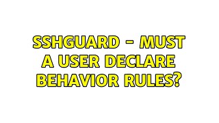 sshguard - must a user declare behavior rules?