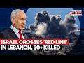 Israel Bombs Lebanon, 30+ Killed In Latest Strikes As IDF Breaches Yellow Line Near Litani River