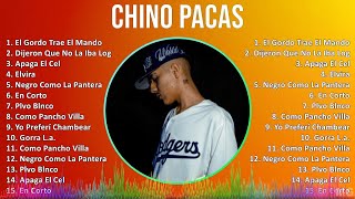 Chino Pacas 2024 MIX Best Songs - El Gordo Trae El Mando, Dijeron Que No La Iba Lograr, Apaga El...