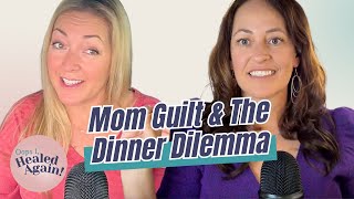 Mom Guilt Served Hot: The Dinner Dilemma