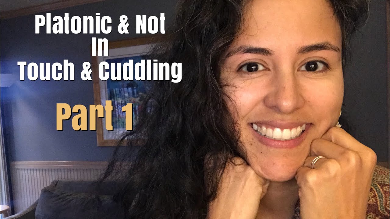Touch Talks: There’s Two Major Ways to Cuddle. PART 1 One Platonic & One Not. - YouTube