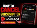 How To Cancel Subscription On GoodShort