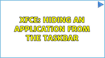 Ubuntu: XFCE: Hiding an application from the taskbar (3 Solutions!!)