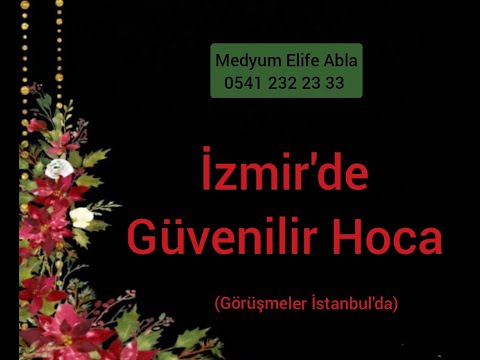 İzmir'de Güvenilir Medyum, İzmir'de Ünlü Medyum ELİFE ABLA 0541.232.23.33