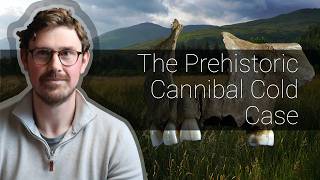 The Prehistoric Cannibal Cold Case
