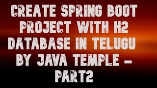 Full create spring boot project with h2 database in telugu by java temple - part1  || java temple News