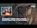 Investigators take questions on Howard explosion that killed twin sisters