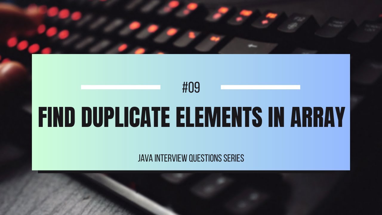 #09 | Find Duplicate Elements in Array | 3 Ways (Java)