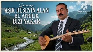 AŞIK HÜSEYİN ALAN (BİZİ YAKAR) 