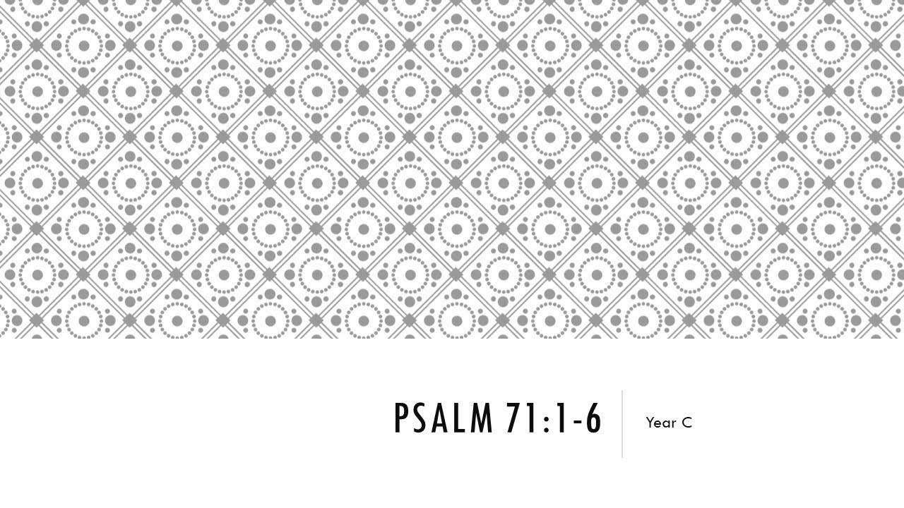 Psalm 71:1-6 Year C