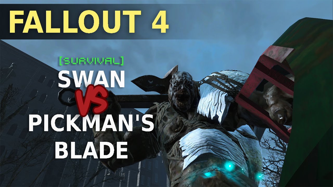Fallout 4 Swan VS Pickman's Blade Survival difficulty YouTube