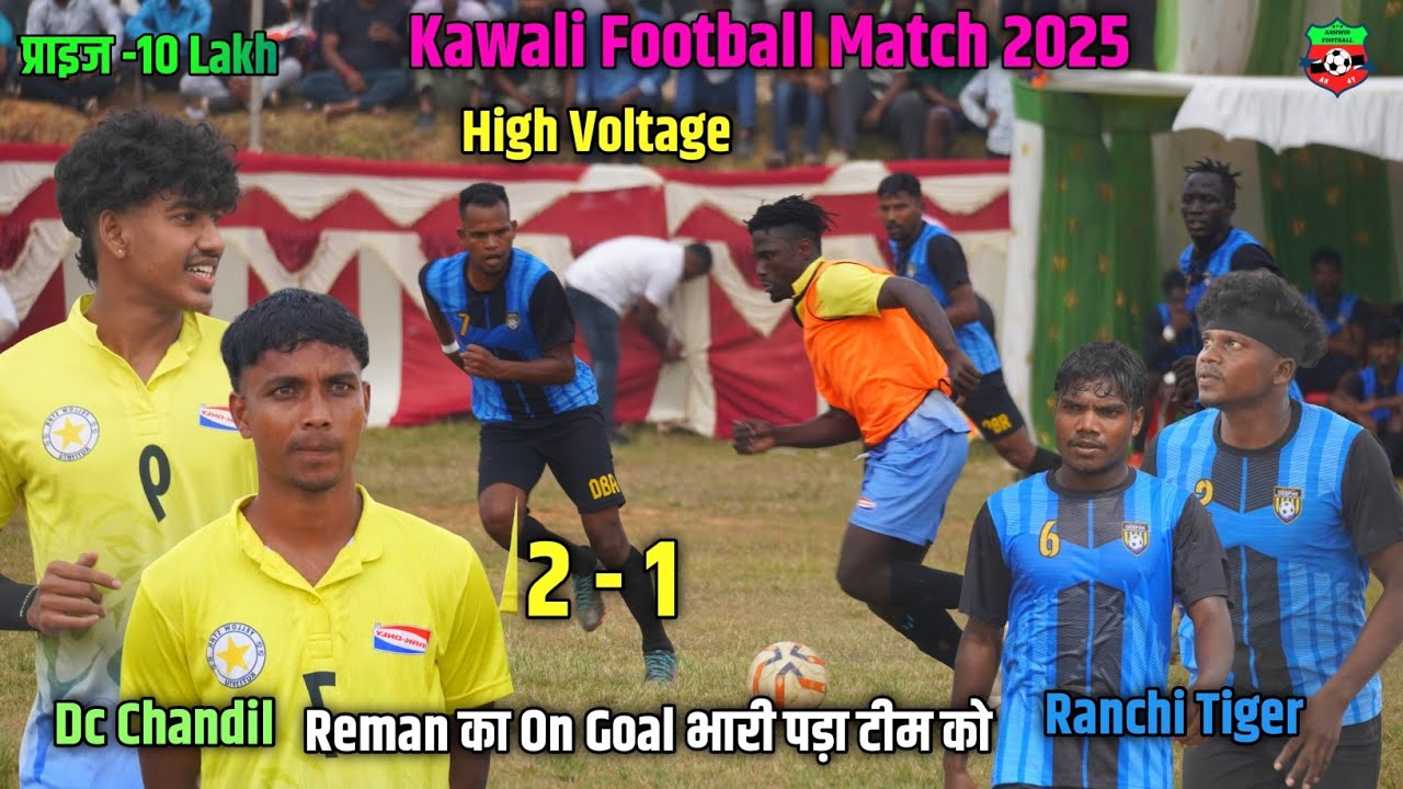 High Voltage // Dc Chandil 02 🆚 Ranchi Tiger 01  //Kawali Football Match 2025