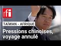 Le président taïwanais contraint d'annuler un déplacement en Afrique après des pressions de Pékin