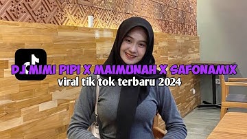 DJ MIMI PIPI X MAIMUNAH X SAFONAMIX VIRAL TIKTOK TERBARU 2024