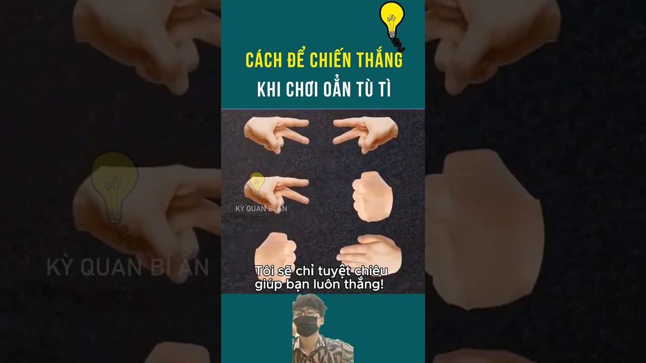 Cách để chiến thắng khi chơi oẳn tù tì | Kỳ quan bí ẩn 